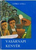 György Attila - Vasárnapi kenyér