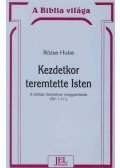 Rózsa Huba - Kezdetkor teremtette Isten