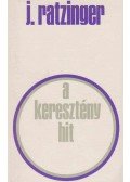 Ratzinger, Joseph - A keresztény hit