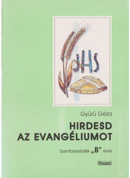 Gyűrű Géza - Hirdesd az evangéliumot Gyűrű Géza - Hirdesd az evangéliumot, Szeged 1996 antikvár könyv