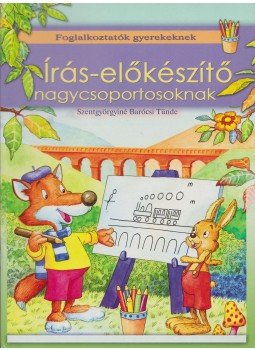 Szentgyörgyiné Barócsi Tünde - Írás-előkészítő nagycsoportosoknak Szentgyörgyiné Barócsi Tünde - Írás-előkészítő nagycsoportosoknak, 0 antikvár könyv