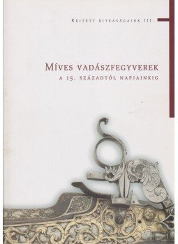 Kovács S. Tibor - Míves vadászfegyverek, Budapest 2006 antikvár könyv