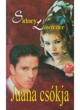 Lawrence, Sidney - Juana csókja Lawrence, Sidney - Juana csókja, Budapest 2003 antikvár könyv