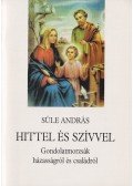 Süle András - Hittel és szívvel