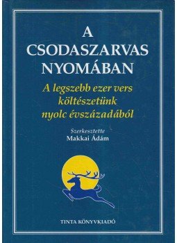 Makkai Ádám - A csodaszarvas nyomában Makkai Ádám - A csodaszarvas nyomában, Budapest 2002 antikvár könyv