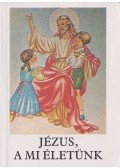 Bajtai Zsigmond - Jézus, a mi életünk