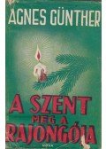 Günther, Agnes - A szent meg a rajongója I-II.