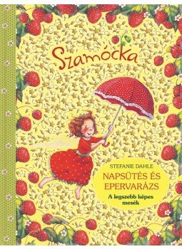 Stefanie Dahle - Szamócka - Napsütés és epervarázs Stefanie Dahle - Szamócka - Napsütés és epervarázs, null 2017 antikvár könyv
