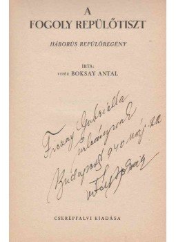 Boksay Antal - A fogoly repülőtiszt (dedikált) Boksay Antal - A fogoly repülőtiszt (dedikált), Budapest 1940 antikvár könyv