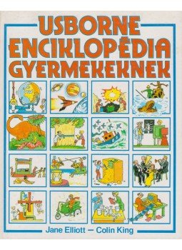 Jane Elliott, Colin King - Usborne enciklopédia gyermekeknek Jane Elliott, Colin King - Usborne enciklopédia gyermekeknek, Budapest 1989 antikvár könyv