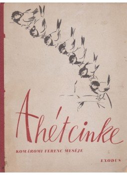 Komáromi Ferenc, Zsindely Ferenc - A hét cinke Komáromi Ferenc, Zsindely Ferenc - A hét cinke, Budapest 1945 antikvár könyv