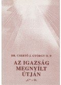 Dr. Csertő J.  György O. P. - Az igazság megnyílt útján "C"-II.