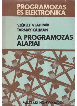 Székely Vladimir, Tarnay Kálmán - A programozás alapjai Székely Vladimir, Tarnay Kálmán - A programozás alapjai, Budapest 1975 antikvár könyv