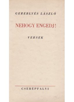 Gereblyés László - Nehogy engedj! (dedikált) Gereblyés László - Nehogy engedj! (dedikált), Budapest 1937 antikvár könyv