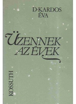 D. Kardos Éva - Üzennek az évek D. Kardos Éva - Üzennek az évek, Budapest 1986 antikvár könyv