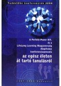 Szalai Piroska,Varga Zsolt,Gajda Mária - A Perfekt-Power Kft. és a LifeLong Learning Magyarország Alapítvány konferenciasorozata az egész életen át tartó tanulásról
