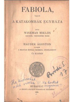 Wiseman Miklós - Fabiola vagy a katakombák egyháza Wiseman Miklós - Fabiola vagy a katakombák egyháza, 1925 antikvár könyv