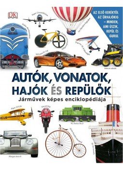 . - Autók, vonatok, hajók és repülők - Járművek képes lexikona, null 2017 antikvár könyv