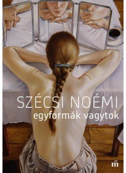 Szécsi Noémi - Egyformák vagytok Szécsi Noémi - Egyformák vagytok, Budapest 2017 antikvár könyv