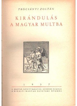 Trócsányi Zoltán - Kirándulás a magyar multba (dedikált) Trócsányi Zoltán - Kirándulás a magyar multba (dedikált), 1937 antikvár könyv