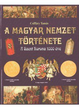 Csiffáry Tamás - A magyar nemzet története, Budapest 2004 antikvár könyv