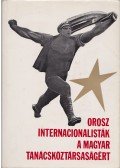 Ljudmilla Csizsova,Józsa Antal - Orosz internacionalisták a magyar tanácsköztársaság
