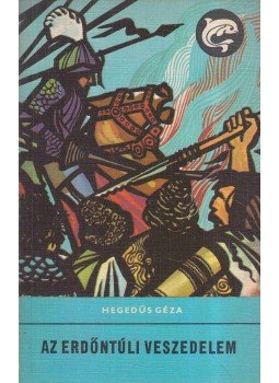 Hegedüs Géza - Az erdőntúli veszedelem Hegedüs Géza - Az erdőntúli veszedelem, Budapest 1972 antikvár könyv