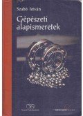 Szabó István - Gépészeti alapismeretek