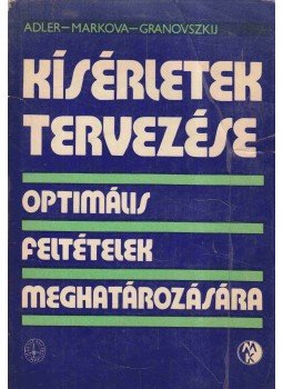 Ju. P. Adler, E. V. Markova, Ju. V. Granovszkij - Kísérletek tervezése optimális feltételek meghatározására Ju. P. Adler, E. V. Markova, Ju. V. Granovszkij - Kísérletek tervezése optimális feltételek meghatározására, Budapest 1977 antikvár könyv