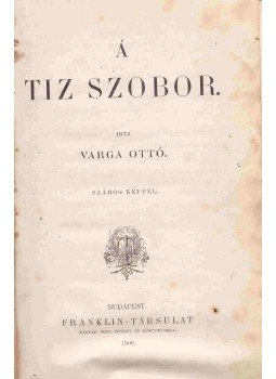 Varga Ottó - A tíz szobor Varga Ottó - A tíz szobor, Budapest 1900 antikvár könyv