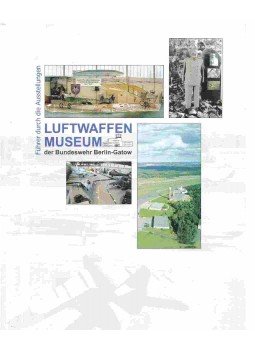  - Luftwaffenmuseum der Bundeswehr Berlin-Gatow, Berlin 2008 antikvár könyv