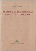 Elekes Lajos - Rendiség és központosítás a feudális államokban