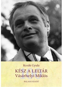 Kozák Gyula - Kész a leltár - Vásárhelyi Miklós Kozák Gyula - Kész a leltár - Vásárhelyi Miklós, Budapest 2017 antikvár könyv