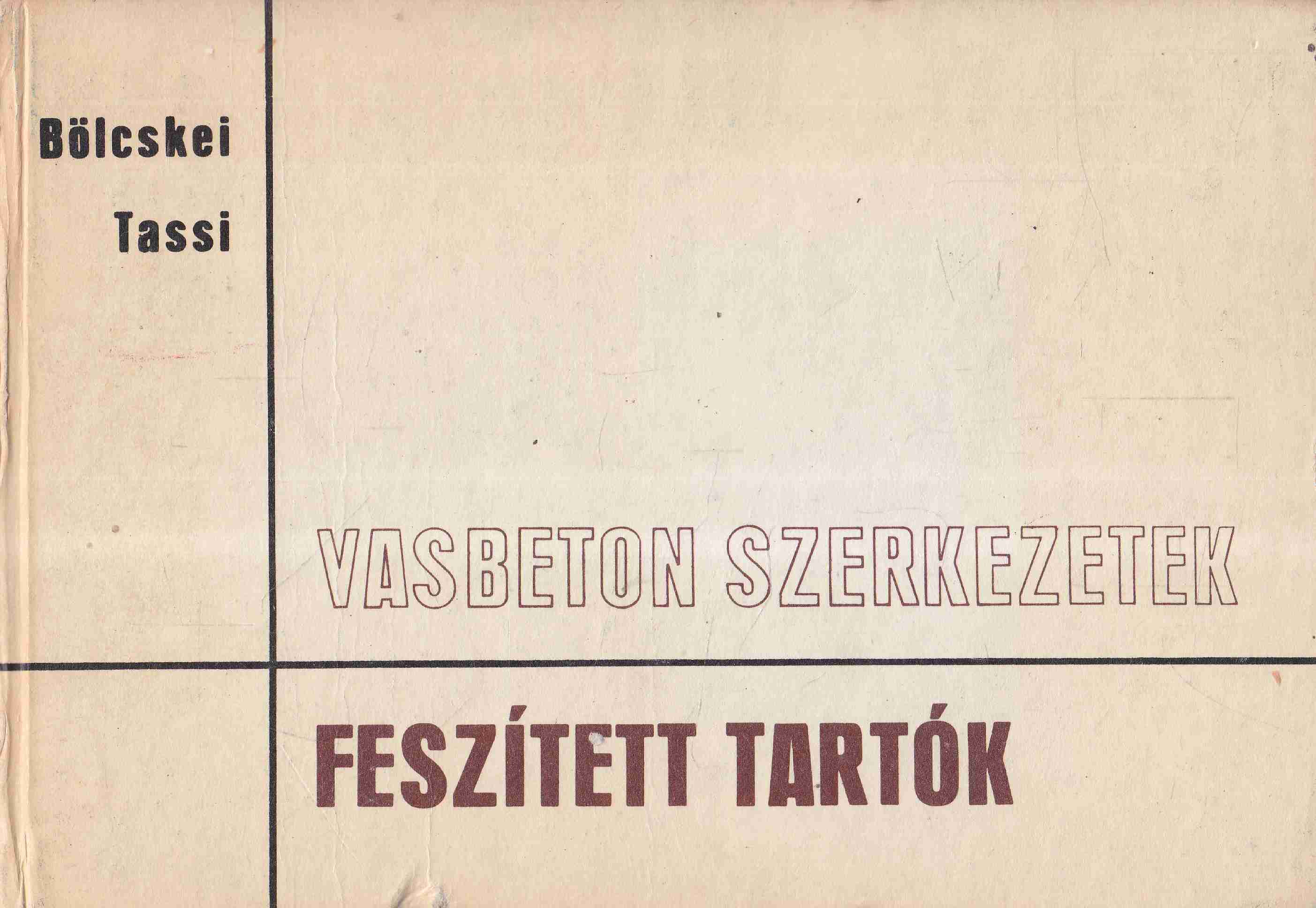 Tassi Géza,Dr. Bölcskei Elemér - Vasbeton szerkezetek - Feszített tartók