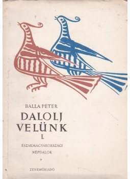 Balla Péter - Dalolj velünk I. Balla Péter - Dalolj velünk I., Budapest 1956 antikvár könyv