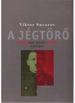 SUVOROV, VIKTOR - A jégtörő, Budapest 2006 antikvár könyv