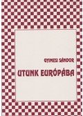 Gyimesi Sándor - Utunk Európába (dedikált)