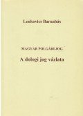 Lenkovics Barnabás - A dologi jog vázlata