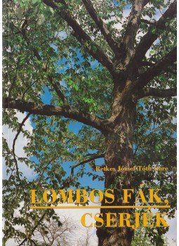 Tóth Imre, Retkes József - Lombos fák, cserjék Tóth Imre, Retkes József - Lombos fák, cserjék, Budapest 1997 antikvár könyv