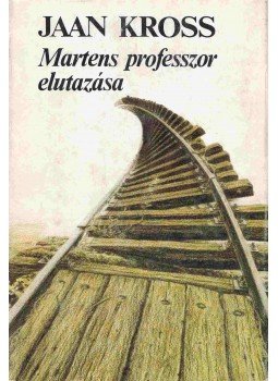 Kross, Jaan - Martens professzor elutazása Kross, Jaan - Martens professzor elutazása, Budapest 1989 antikvár könyv