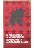 Várnai Ferenc - A maoizmus a nemzetközi kommunista mozgalom ellen
