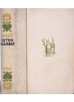 Nyirő József - Isten igájában Nyirő József - Isten igájában, Budapest 1939 antikvár könyv