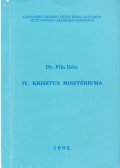 Dr. Fila Béla - IV. Krisztus misztériuma