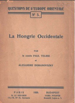 gróf Teleki Pál, Domanovszky Sándor - La Hongrie Occidentale gróf Teleki Pál, Domanovszky Sándor - La Hongrie Occidentale, 1920 antikvár könyv