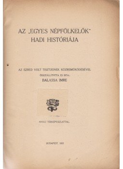 Balassa Imre - Az „Egyes népfölkelők” hadi históriája Balassa Imre - Az „Egyes népfölkelők” hadi históriája, Budapest 1933 antikvár könyv