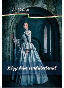 Jankó Olga - Légy híve rendületlenül Jankó Olga - Légy híve rendületlenül, null 2017 antikvár könyv