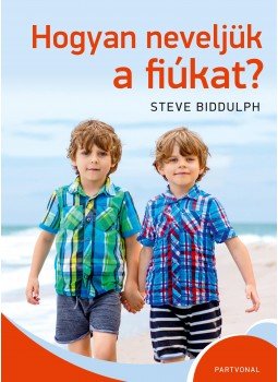 Steve Biddulph - Hogyan neveljük a fiúkat? Steve Biddulph - Hogyan neveljük a fiúkat?, null 2017 antikvár könyv
