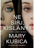 Mary Kubica - Ne sírj, kislány!
