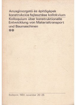 - Anyagmozgató és építőgépek konstrukciós fejlesztése kollokvium II., Budapest 1984 antikvár könyv
