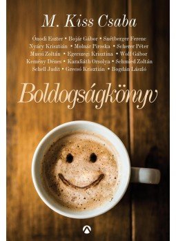M. Kiss Csaba - Boldogságkönyv M. Kiss Csaba - Boldogságkönyv, Budapest 2017 antikvár könyv